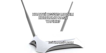 Huawei Hg532s Modem Kurulumu Nasıl Yapılır?