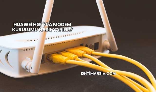 Huawei Hg630a Modem Kurulumu Nasıl Yapılır?