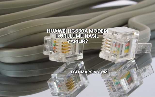 Huawei Hg630a Modem Kurulumu Nasıl Yapılır?