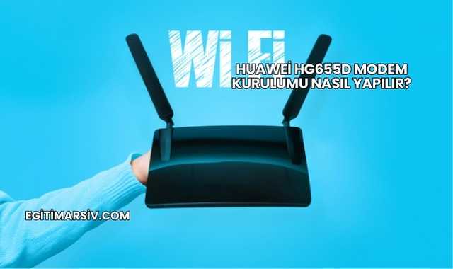 Huawei Hg655d Modem Kurulumu Nasıl Yapılır?