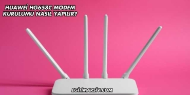Huawei Hg658C Modem Kurulumu Nasıl Yapılır?
