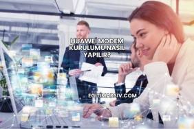 Huawei Modem Kurulumu Nasıl Yapılır?