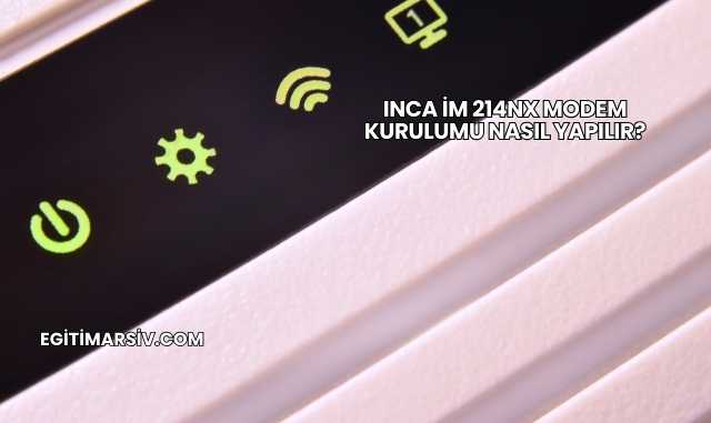 Inca İm 214Nx Modem Kurulumu Nasıl Yapılır?