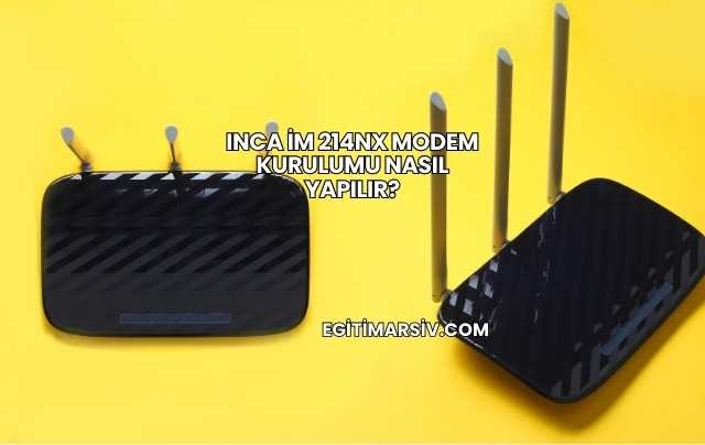 Inca İm 214Nx Modem Kurulumu Nasıl Yapılır?