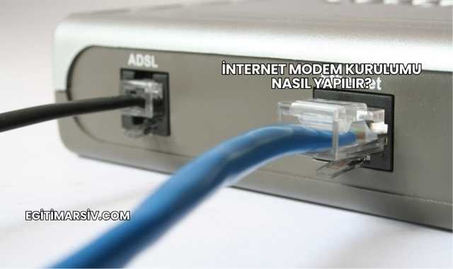 İnternet Modem Kurulumu Nasıl Yapılır?