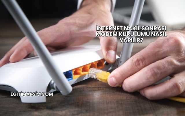 İnternet Nakil Sonrası Modem Kurulumu Nasıl Yapılır?