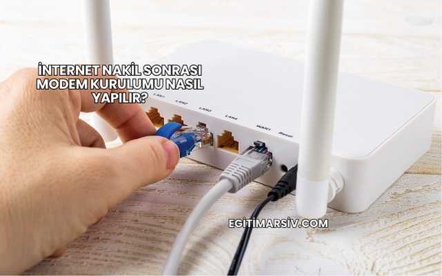 İnternet Nakil Sonrası Modem Kurulumu Nasıl Yapılır?