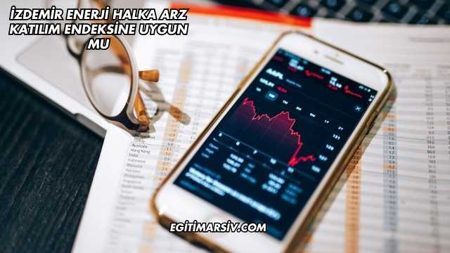 İzdemir Enerji Halka Arz Katılım Endeksine Uygun mu
