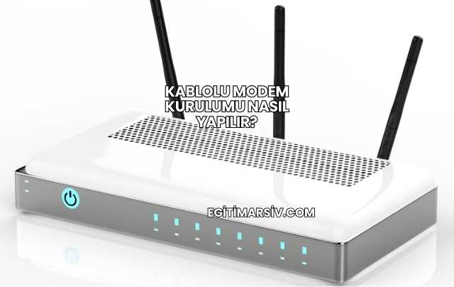 Kablolu Modem Kurulumu Nasıl Yapılır?