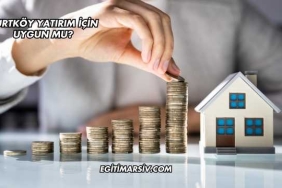 Kurtköy Yatırım İçin Uygun mu?