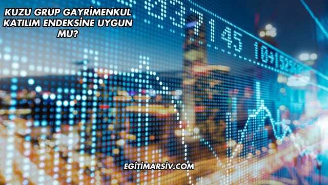 Kuzu Grup Gayrimenkul Katılım Endeksine Uygun mu?
