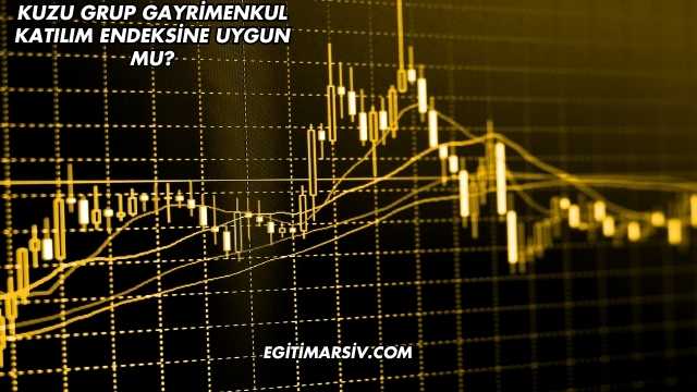 Kuzu Grup Gayrimenkul Katılım Endeksine Uygun mu?