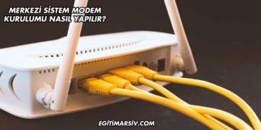 Merkezi Sistem Modem Kurulumu Nasıl Yapılır?