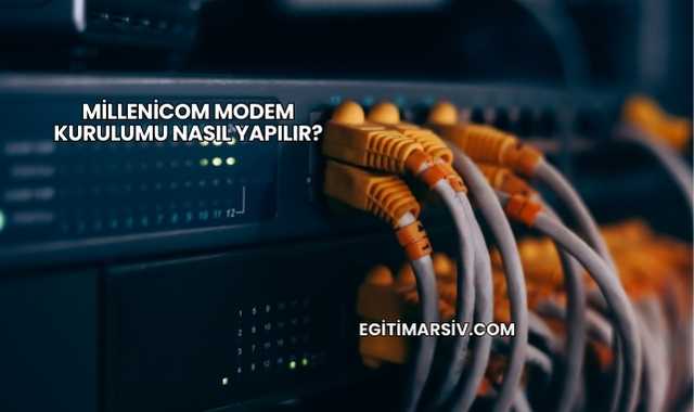 Millenicom Modem Kurulumu Nasıl Yapılır?