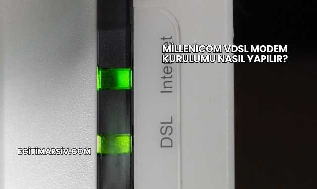 Millenicom Vdsl Modem Kurulumu Nasıl Yapılır?