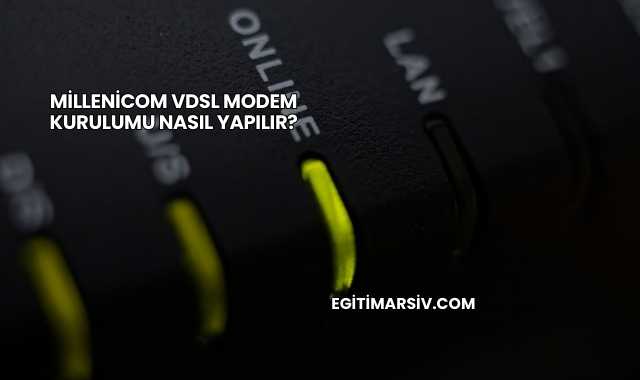 Millenicom Vdsl Modem Kurulumu Nasıl Yapılır?