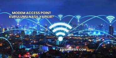 Modem Access Point Kurulumu Nasıl Yapılır?