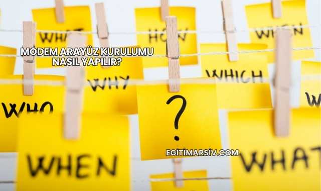 Modem Arayüz Kurulumu Nasıl Yapılır?