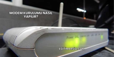 Modem Kurulumu Nasıl Yapılır?