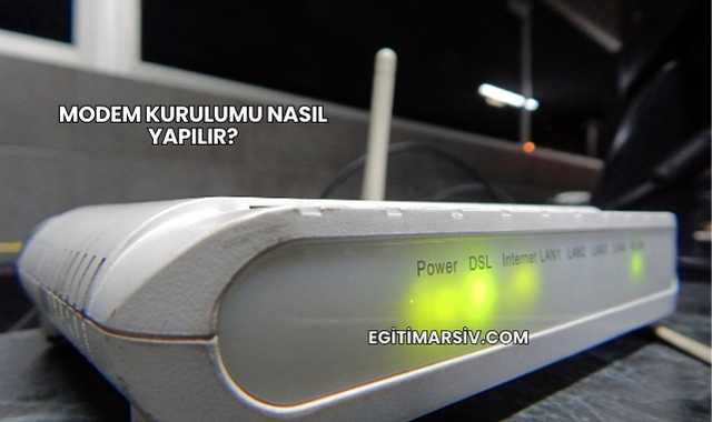 Modem Kurulumu Nasıl Yapılır?