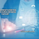 Modem Resetledikten Sonra Kurulum Nasıl Yapılır?