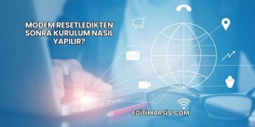 Modem Resetledikten Sonra Kurulum Nasıl Yapılır?