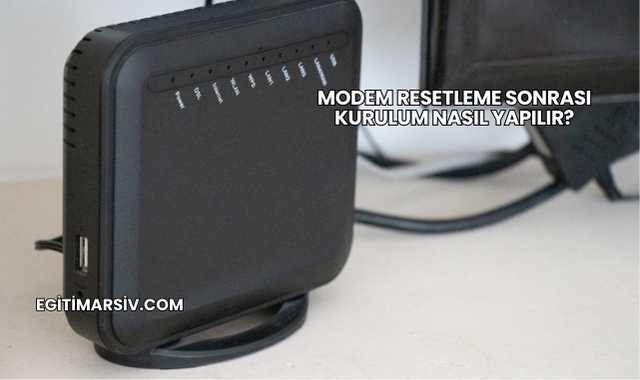 Modem Resetleme Sonrası Kurulum Nasıl Yapılır?