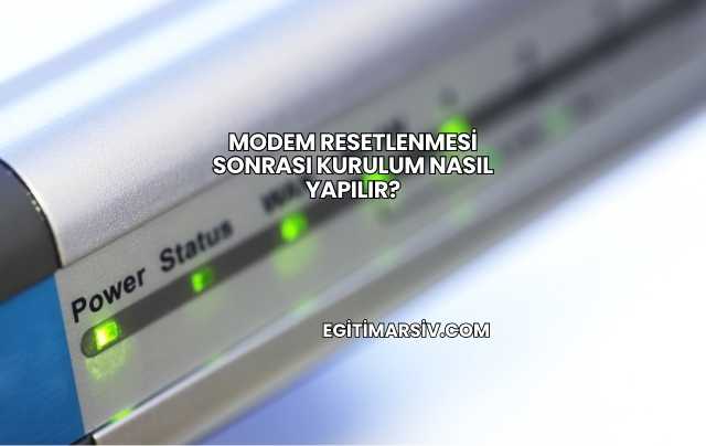 Modem Resetlenmesi Sonrası Kurulum Nasıl Yapılır?