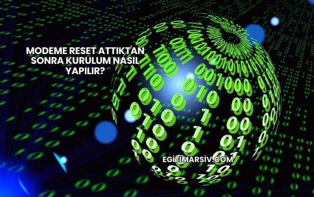 Modeme Reset Attıktan Sonra Kurulum Nasıl Yapılır?