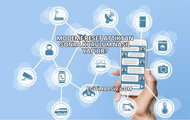Modeme Reset Attıktan Sonra Kurulum Nasıl Yapılır?