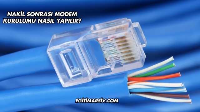 Nakil Sonrası Modem Kurulumu Nasıl Yapılır?