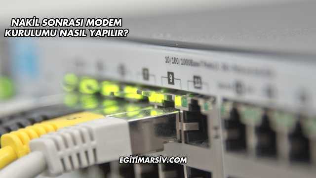 Nakil Sonrası Modem Kurulumu Nasıl Yapılır?