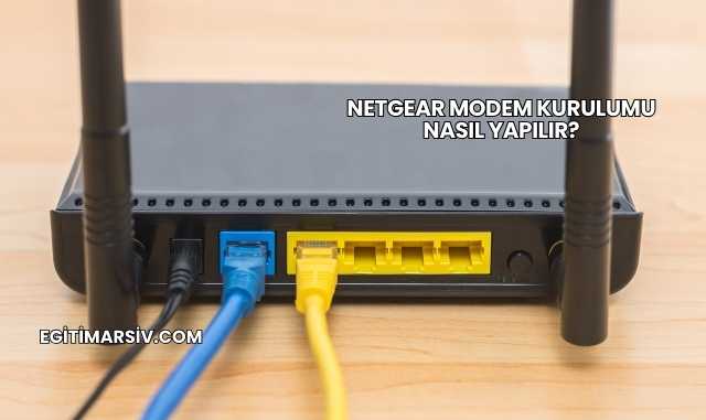Netgear Modem Kurulumu Nasıl Yapılır?