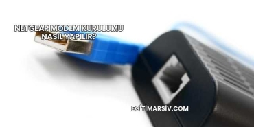 Netgear Modem Kurulumu Nasıl Yapılır?