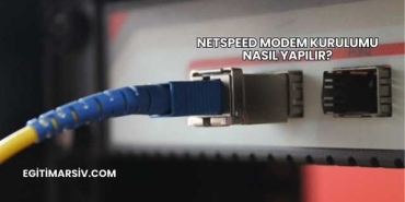 Netspeed Modem Kurulumu Nasıl Yapılır?