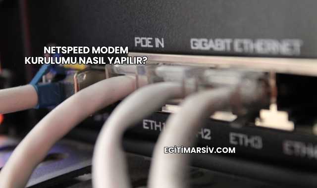 Netspeed Modem Kurulumu Nasıl Yapılır?
