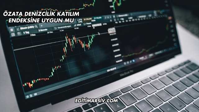 Özata Denizcilik Katılım Endeksine Uygun mu