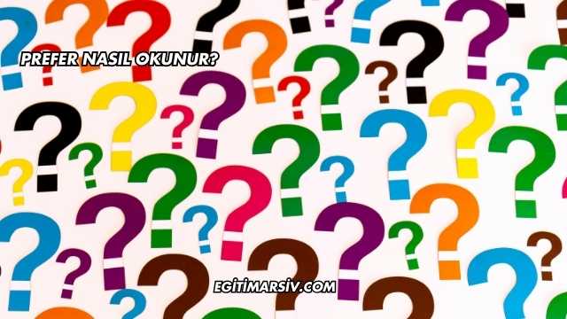 Prefer Nasıl Okunur?