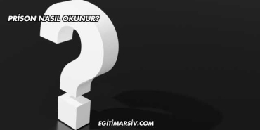 Prison Nasıl Okunur?
