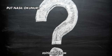 Put Nasıl Okunur?