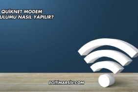 Quiknet Modem Kurulumu Nasıl Yapılır?