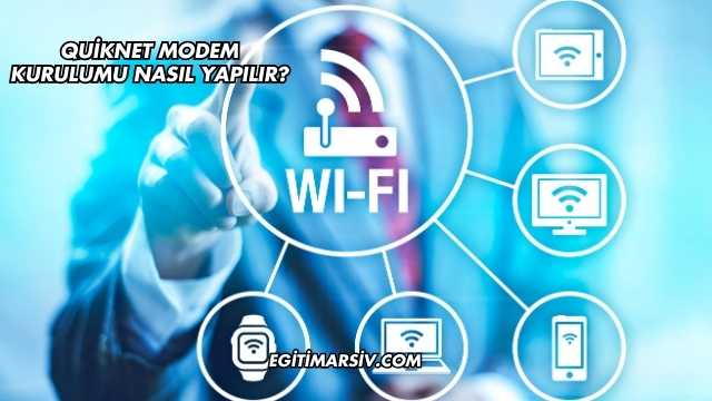 Quiknet Modem Kurulumu Nasıl Yapılır?