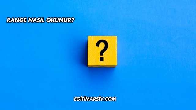 Range Nasıl Okunur?