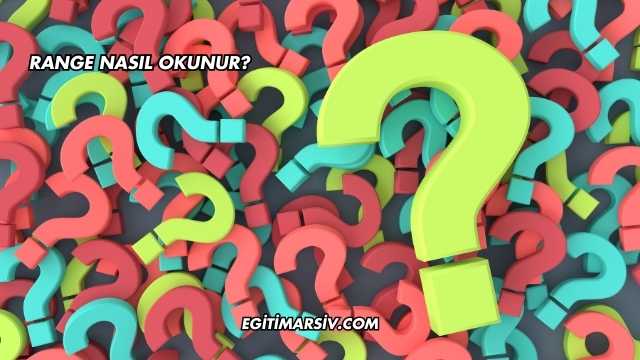 Range Nasıl Okunur?