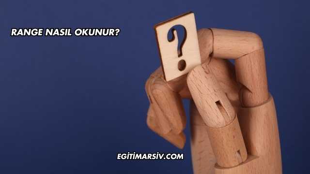 Range Nasıl Okunur?