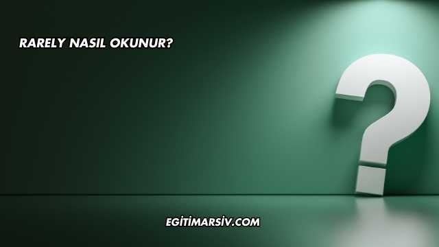 Rarely Nasıl Okunur?