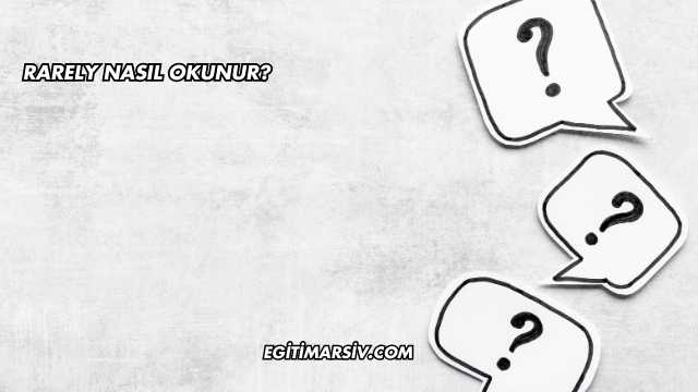 Rarely Nasıl Okunur?