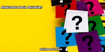 Renegade Nasıl Okunur?