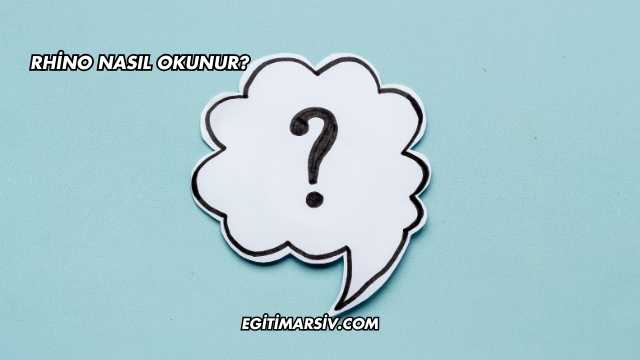Rhino Nasıl Okunur?
