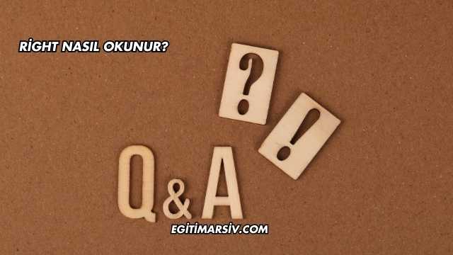 Right Nasıl Okunur?